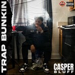 cover: Casper Bluff - Trap Bunkin (Explicit)