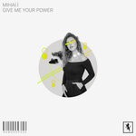 cover: Mihai.i - Give Me Your Power