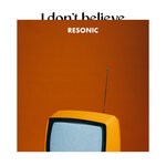 cover: Resonic - I Don't Believe (Radio Edit)