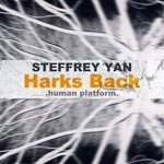 cover: Steffrey Yan - Harks Back .Human Platform.