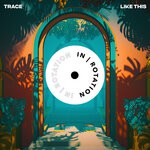 cover: Trace - Like This (Explicit)