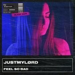 cover: Justmylord - Feel So Bad