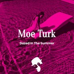 cover: Moe Turk - Dazed In The Summer (Original Mix)