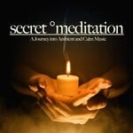 cover: Various - Secret Meditation (A Journey Into Ambient & Calm Music)