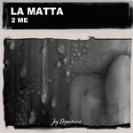 cover: La Matta - 2 Me (Nu Ground Foundation Mixes)