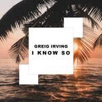 cover: Greig Irving - I Know So