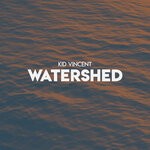 cover: Kid Vincent - Watershed