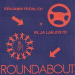 cover: Benjamin Frohlich|Vilja Larjosto - Roundabout