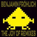 cover: Benjamin Frohlich - The Joy Of Remixes