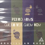 cover: Pedro Arms - Quero Ver Quem Vem (Brazillian Bass)