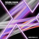 cover: Doubl3 Mask - Let You Go 2022 (Future Rave Mix)