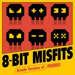 cover: 8-bit Misfits - Arcade Versions Of Primus