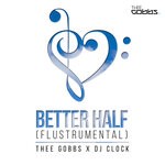 cover: Dj Clock|Thee Gobbs - Better Half (Flustrumental)