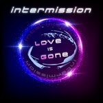 cover: Intermission - Love Is Gone (Maxi Version)