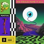 cover: Punctual - We Could Have It All