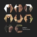 cover: Emre K. - Too Far Gone