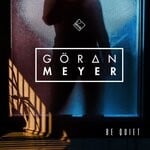 cover: Goeran Meyer - Be Quiet