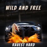 cover: Ravest Hard - Wild & Free