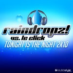 cover: Le Click|Raindropz! - Tonight Is The Night 2K10