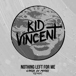 cover: Kid Vincent - Nothing Left For Me (Chris Di Perri Remix)