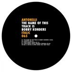 cover: Antonelli - The Name Of This Track Is Bobby Konders