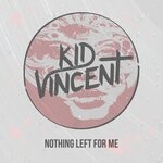 cover: Kid Vincent - Nothing Left For Me