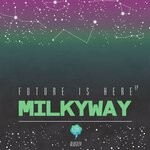 cover: Milkyway - Future Is Here