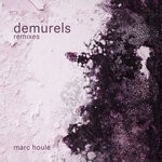 cover: Marc Houle - Demurels (Remixes)