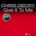 cover: Chris Decay - Give It To Me