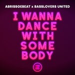 cover: Abrissgebeat|Basslovers United - I Wanna Dance With Somebody (Extended Mix)