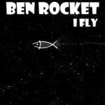 cover: Ben Rocket - I Fly