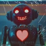 cover: Silent - Trouble Maker