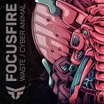 cover: Focusfire - Waste / Cyber Animal