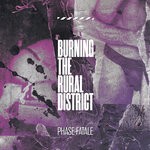 cover: Phase Fatale - Burning The Rural District