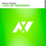 cover: Henry Caster - I Will Be Tomorrow