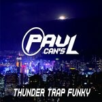 cover: Paul Cans - Thunder Trap Funky (Remix)