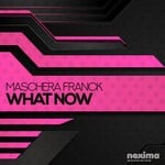 cover: Maschera Franck - What Now