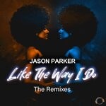 cover: Jason Parker - Like The Way I Do (The Remixes)