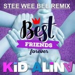 cover: Kid Alina - Best Friends Forever (Stee Wee Bee Remix)