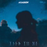 cover: Asadov - Talk To Me (Original Mix)