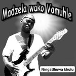 cover: Madzela Wako Vamuhle - Ningatlhuwa Khulu