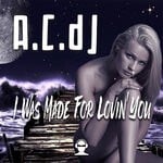 cover: A.c.dj - I Was Made For Lovin' You