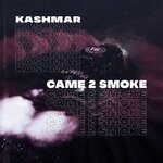 cover: Kashmar - Came 2 Smoke