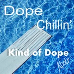 cover: Kind Of Dope - Dope Chillin'