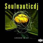 cover: Soulnauticdj - Locked In EP