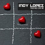 cover: Indy Lopez - Touch Me / Love Me