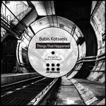 cover: Babis Kotsanis - Things That Happened (Remixes)