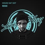 cover: House Dat Shit - Rise (Explicit Extended Mix)