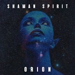 cover: Shaman Spirit - Orion