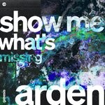 cover: Arden - Show Me What's Missing